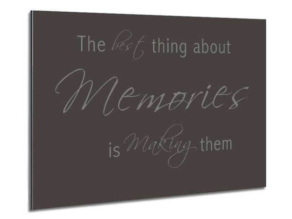 Love Quote The Best Thing About Memories 2 Chocolate Metal Print