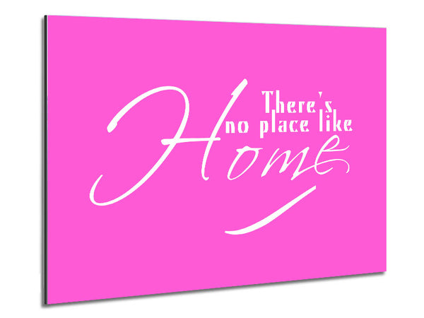 Home Quote Theres No Place Like Home Vivid Pink Metal Print