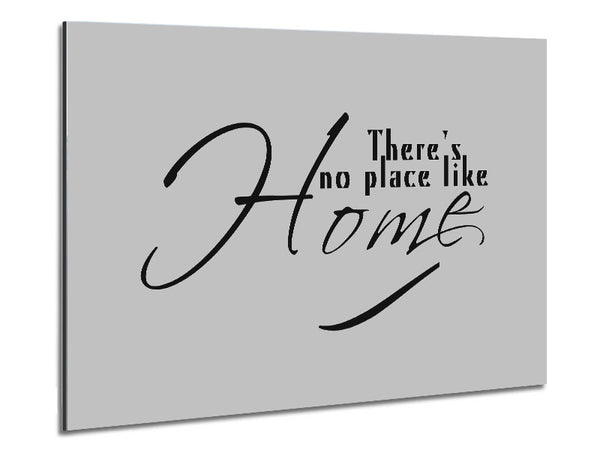 Home Quote Theres No Place Like Home Grey Metal Print