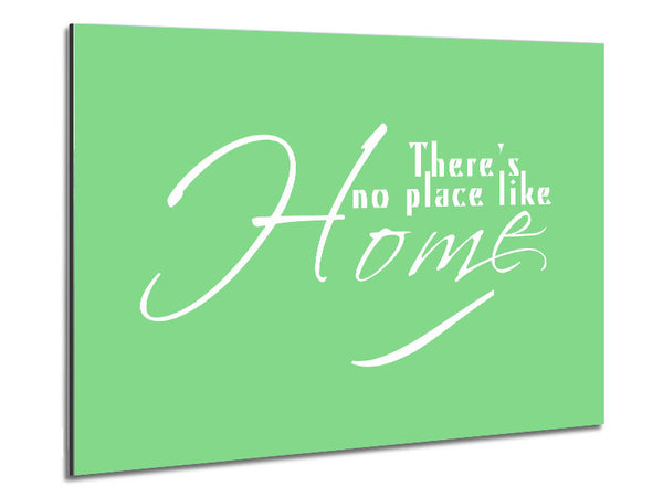 Home Quote Theres No Place Like Home Green Metal Print