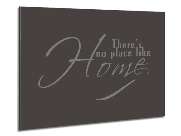 Home Quote Theres No Place Like Home Chocolate Metal Print