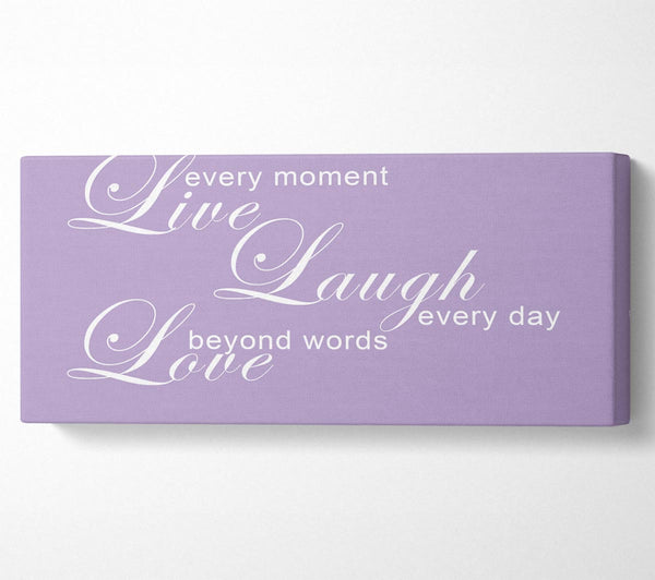 Love Quote Live Every Moment 3 Lilac