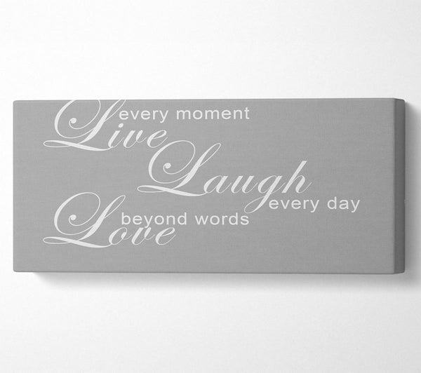 Love Quote Live Every Moment 3 Grey White