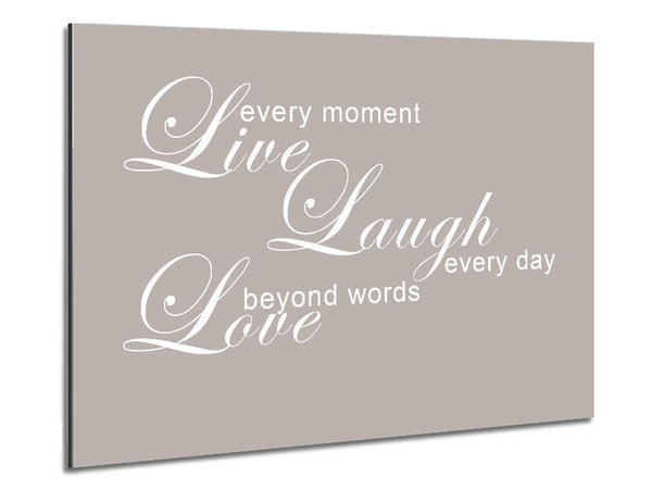 Home Quote Love Quote Live Every Moment 3 Beige Metal Print