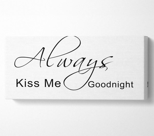 Love Quote Always Kiss Me Goodnight 2 White