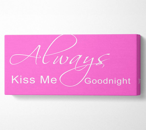 Love Quote Always Kiss Me Goodnight 2 Vivid Pink