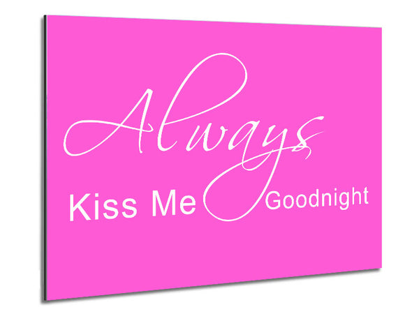 Love Quote Always Kiss Me Goodnight 2 Vivid Pink Metal Print