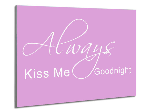 Love Quote Always Kiss Me Goodnight 2 Pink Metal Print