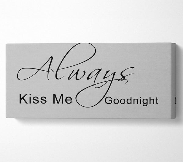 Love Quote Always Kiss Me Goodnight 2 Grey