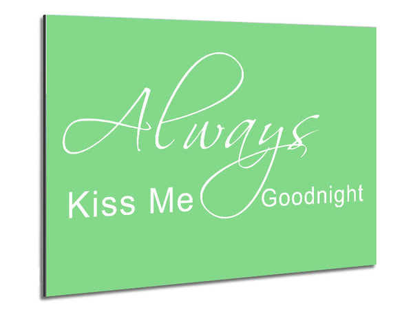Love Quote Always Kiss Me Goodnight 2 Green Metal Print