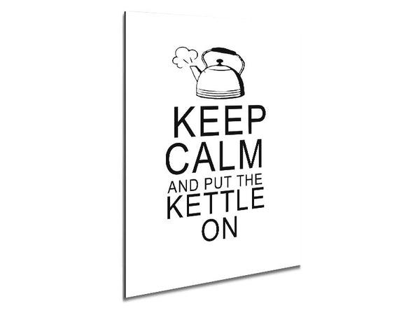 Kitchen Quote Keep Calm And Put The Kettle On White Metal Print