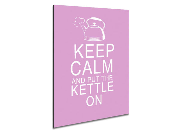 Kitchen Quote Keep Calm And Put The Kettle On Pink Metal Print