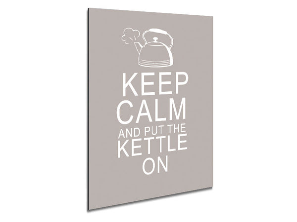 Kitchen Quote Keep Calm And Put The Kettle On Beige Metal Print