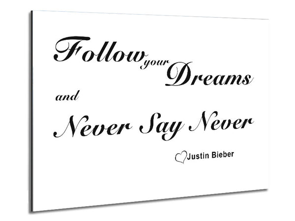 Music Quote Follow Your Dreams Justin Bieber White Metal Print