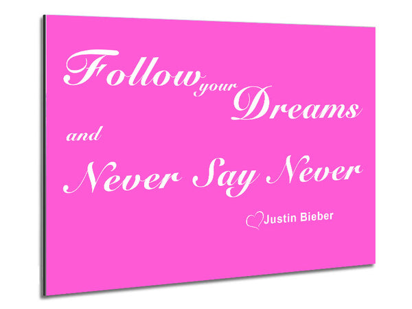 Music Quote Follow Your Dreams Justin Bieber Vivid Pink Metal Print