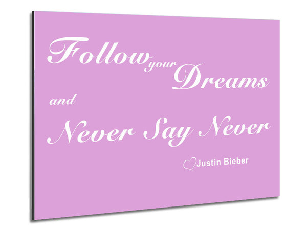 Music Quote Follow Your Dreams Justin Bieber Pink Metal Print