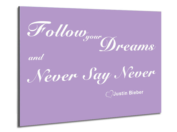 Music Quote Follow Your Dreams Justin Bieber Lilac Metal Print