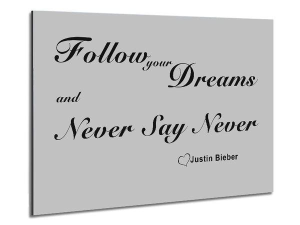 Music Quote Follow Your Dreams Justin Bieber Grey Metal Print