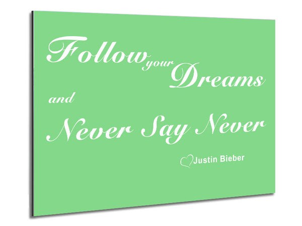 Music Quote Follow Your Dreams Justin Bieber Green Metal Print