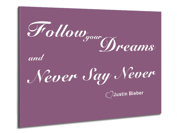 Music Quote Follow Your Dreams Justin Bieber Dusty Pink Metal Print