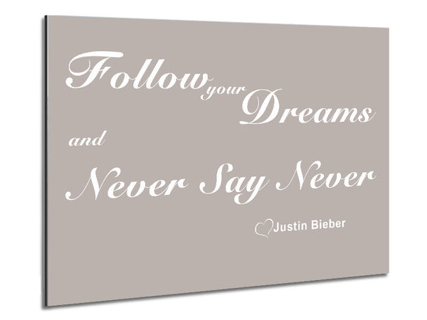 Music Quote Follow Your Dreams Justin Bieber Beige Metal Print