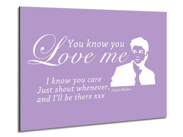 Music Quote You Know You Love Me Justin Bieber Lilac Metal Print