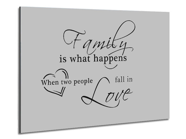 Family Quote Family Is What Happens Grey Metal Print