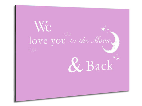 We Love You To The Moon And Back 2 Pink Metal Print