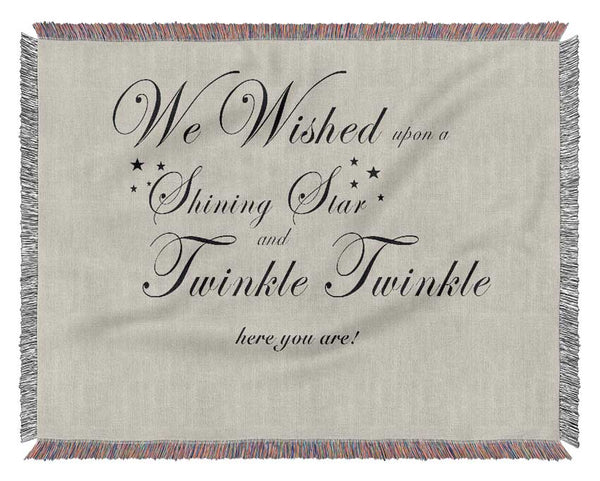 Nursery Quote We Wished Upon A Shining Star Grey Woven Blanket
