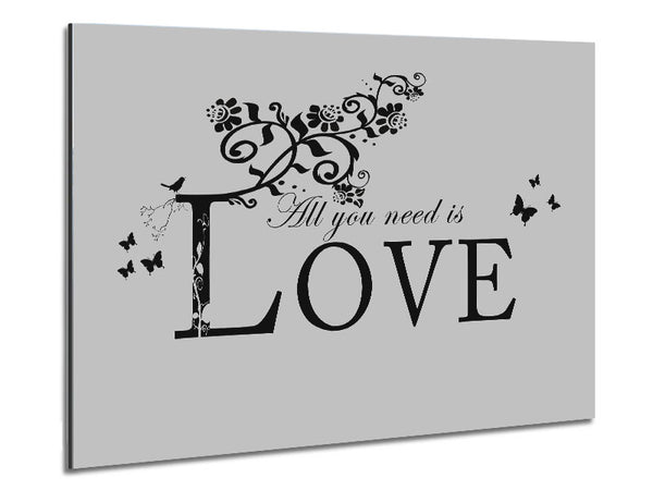 Music Quote All You Need Is Love Grey Metal Print