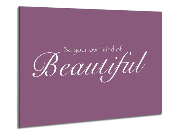 Be Your Own Kind Of Beautiful Dusty Pink Metal Print