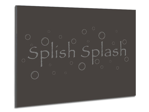 Bathroom Quote Splish Splash Bathroom Chocolate Metal Print