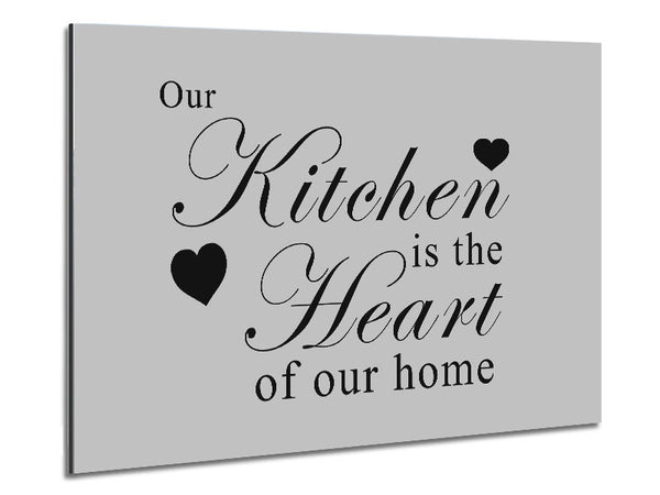 Kitchen Quote Our Kitchen Is The Heart Grey Metal Print