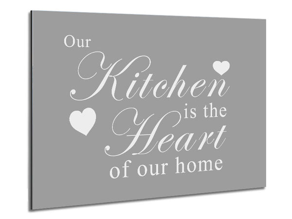 Kitchen Quote Our Kitchen Is The Heart Grey White Metal Print