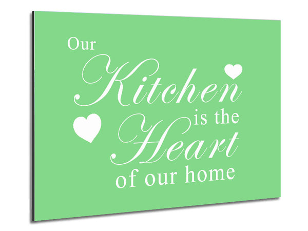 Kitchen Quote Our Kitchen Is The Heart Green Metal Print