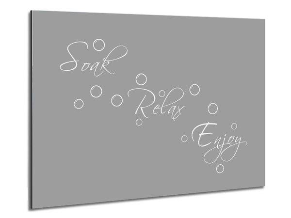 Bathroom Quote Soak Relax Enjoy Grey White Metal Print