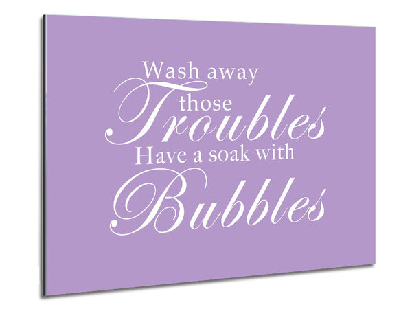 Bathroom Quote Wash Away Those Troubles Lilac Metal Print