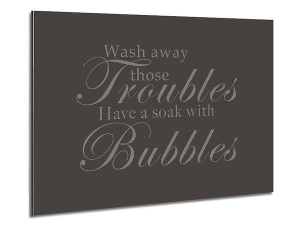 Bathroom Quote Wash Away Those Troubles Chocolate Metal Print