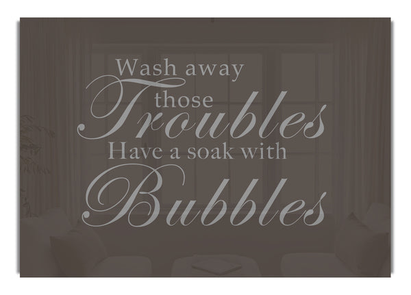 Wash Away Those Troubles Chocolate