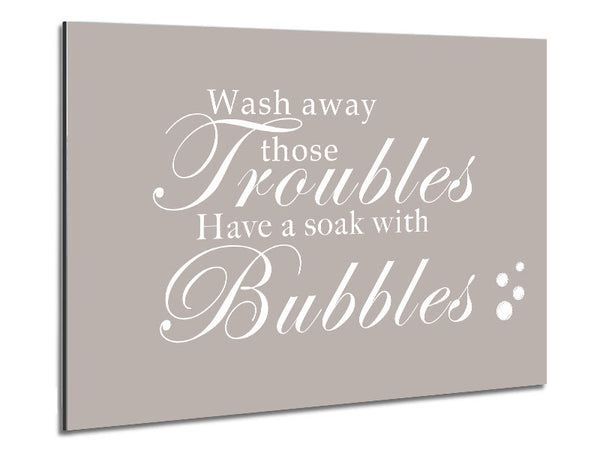Bathroom Quote Wash Away Those Troubles Bubbles Beige Metal Print