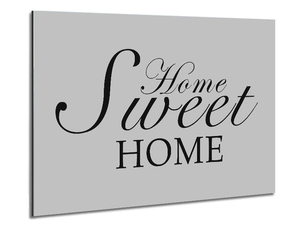 Home Quote Home Sweet Home Grey Metal Print