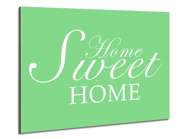 Home Quote Home Sweet Home Green Metal Print