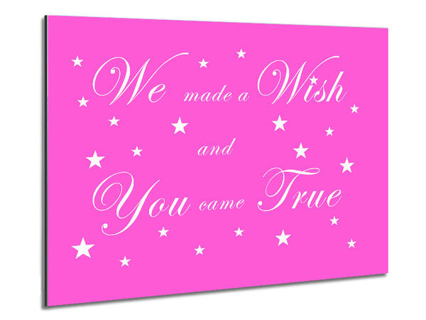 Nursery Quote We Made A Wish And You Came True Vivid Pink Metal Print