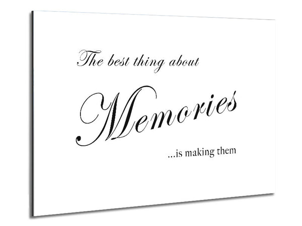 Family Quote The Best Thing About Memories White Metal Print