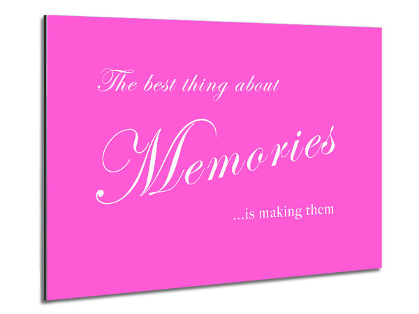 Family Quote The Best Thing About Memories Vivid Pink Metal Print