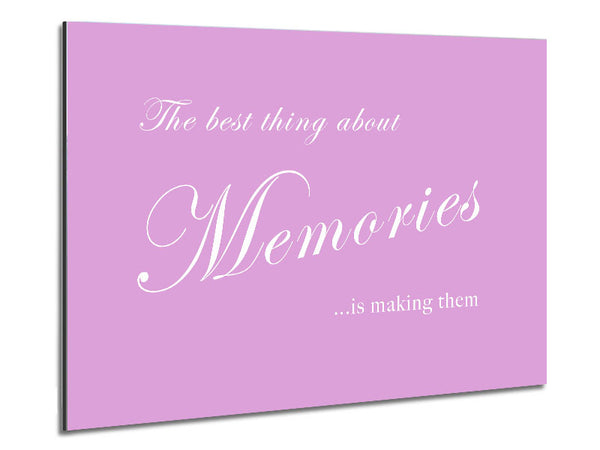 Family Quote The Best Thing About Memories Pink Metal Print