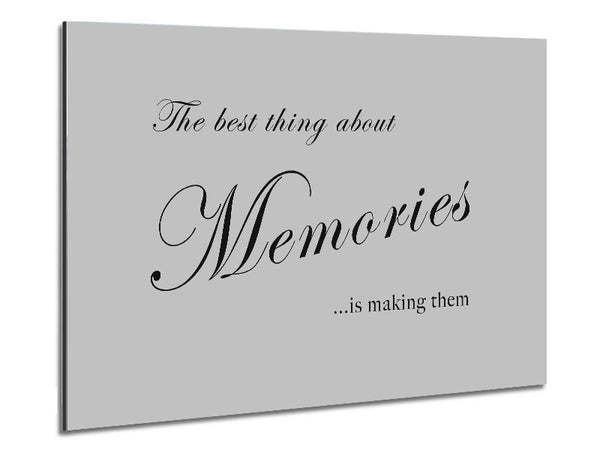 Family Quote The Best Thing About Memories Grey Metal Print