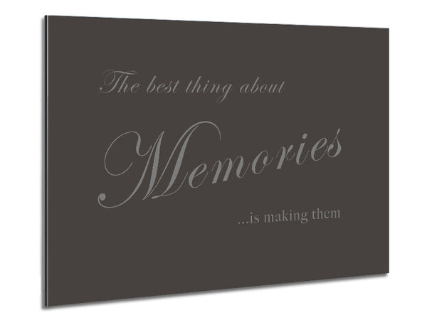 Family Quote The Best Thing About Memories Chocolate Metal Print