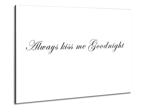 Love Quote Always Kiss Me Goodnight White Metal Print