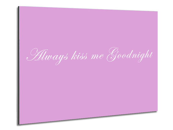 Love Quote Always Kiss Me Goodnight Pink Metal Print